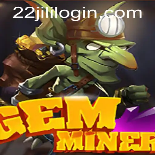 GemMiner: Unearth a World of Excitement with 22JILI