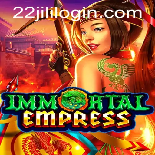 Discover the Thrilling World of ImmortalEmpress: A Dive into the Game with 22JILI