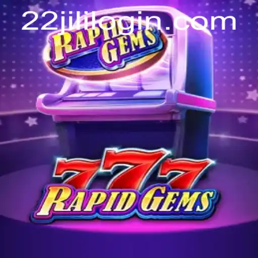 Discover the Thrills of RapidGems777 with the 22JILI Challenge